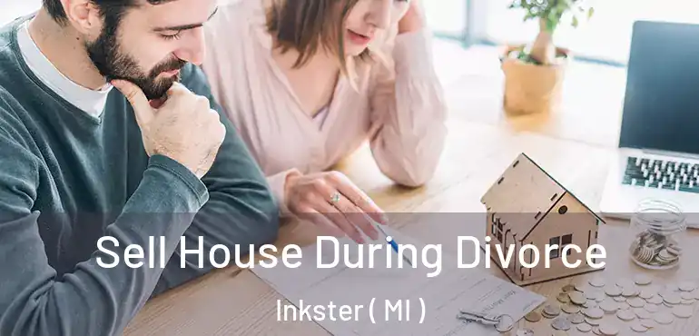  Sell House During Divorce Inkster ( MI )