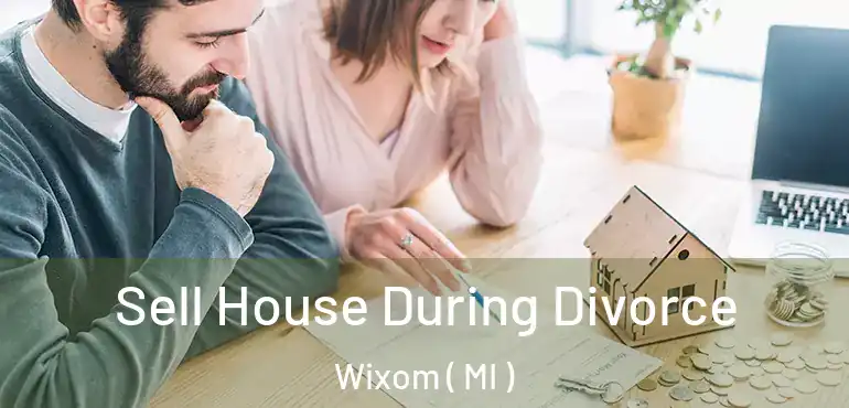  Sell House During Divorce Wixom ( MI )