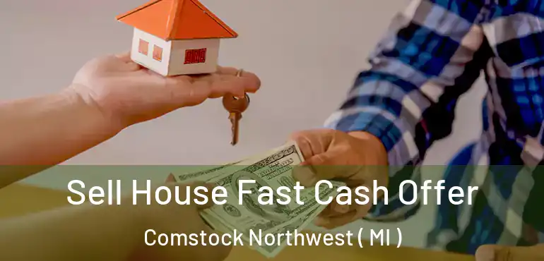  Sell House Fast Cash Offer Comstock Northwest ( MI )