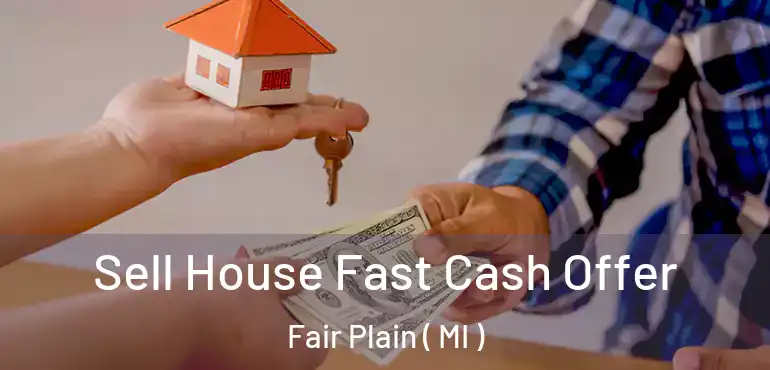 Sell House Fast Cash Offer Fair Plain ( MI )