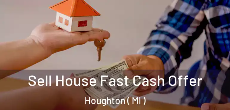  Sell House Fast Cash Offer Houghton ( MI )
