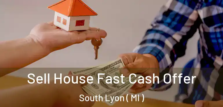  Sell House Fast Cash Offer South Lyon ( MI )