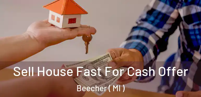  Sell House Fast For Cash Offer Beecher ( MI )