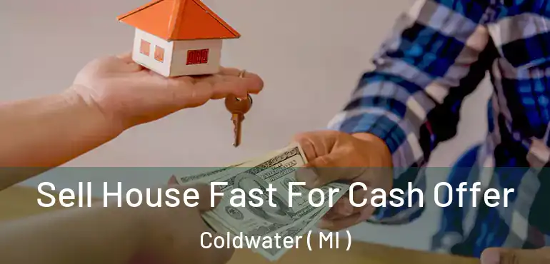  Sell House Fast For Cash Offer Coldwater ( MI )