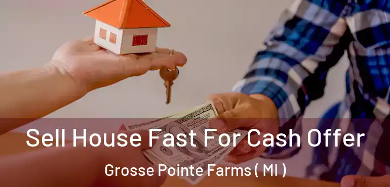  Sell House Fast For Cash Offer Grosse Pointe Farms ( MI )