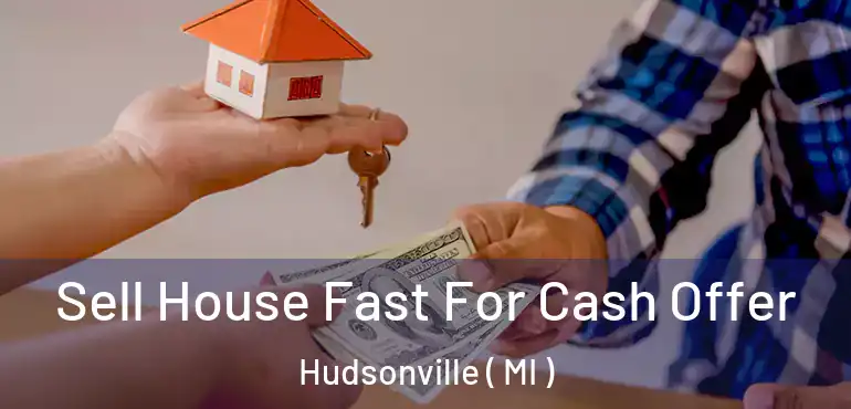  Sell House Fast For Cash Offer Hudsonville ( MI )
