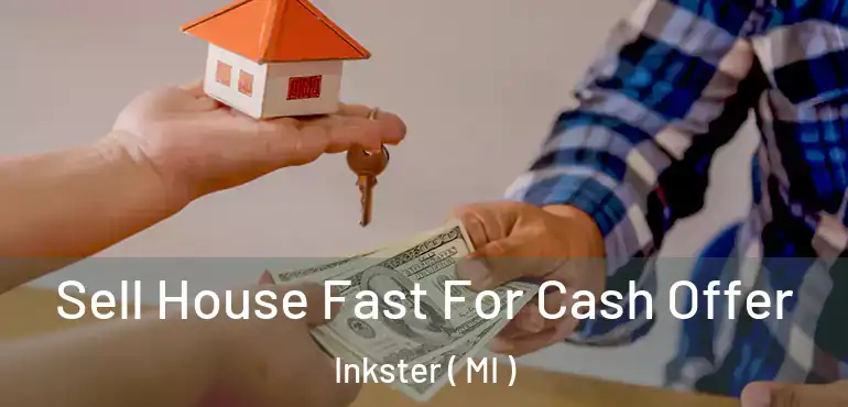  Sell House Fast For Cash Offer Inkster ( MI )