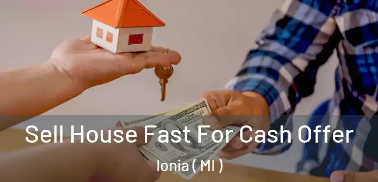  Sell House Fast For Cash Offer Ionia ( MI )