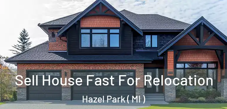  Sell House Fast For Relocation Hazel Park ( MI )