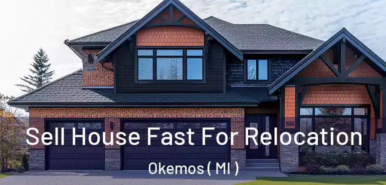  Sell House Fast For Relocation Okemos ( MI )
