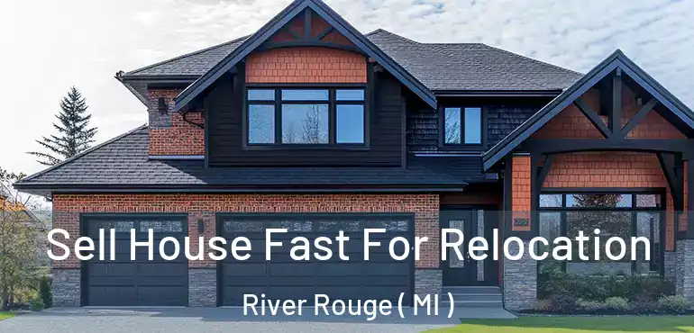  Sell House Fast For Relocation River Rouge ( MI )