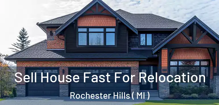  Sell House Fast For Relocation Rochester Hills ( MI )