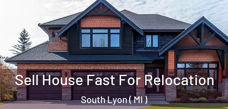  Sell House Fast For Relocation South Lyon ( MI )