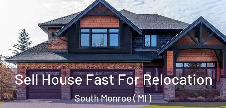  Sell House Fast For Relocation South Monroe ( MI )