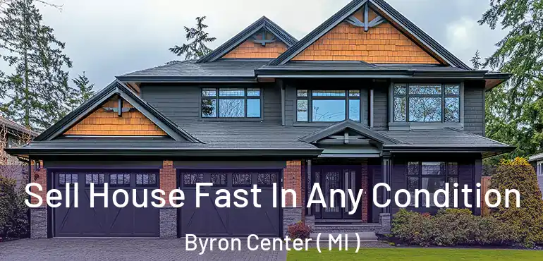  Sell House Fast In Any Condition Byron Center ( MI )