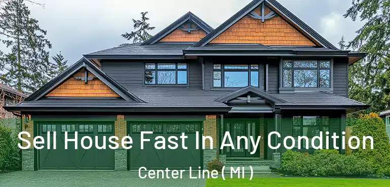  Sell House Fast In Any Condition Center Line ( MI )