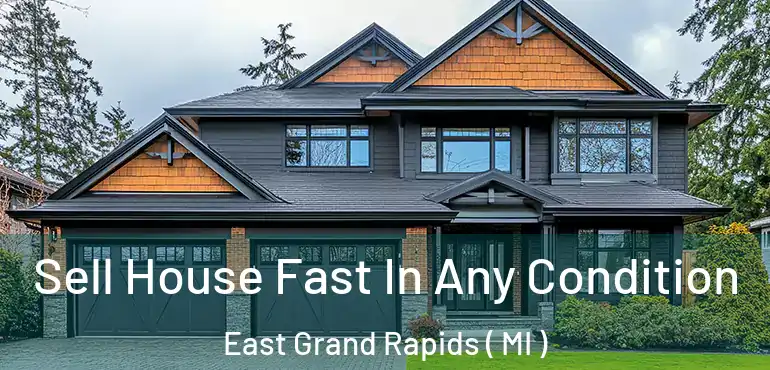  Sell House Fast In Any Condition East Grand Rapids ( MI )