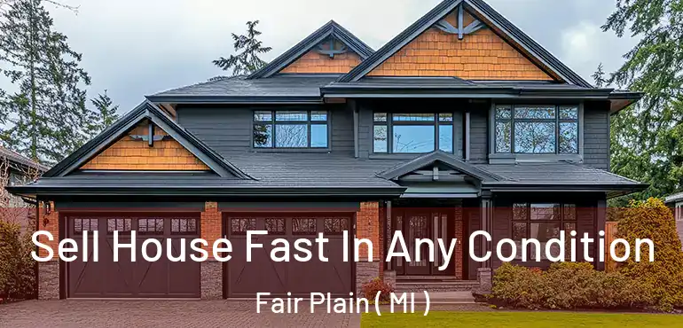  Sell House Fast In Any Condition Fair Plain ( MI )