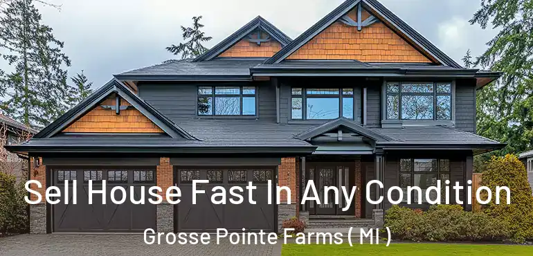  Sell House Fast In Any Condition Grosse Pointe Farms ( MI )