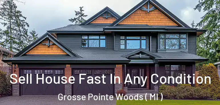  Sell House Fast In Any Condition Grosse Pointe Woods ( MI )