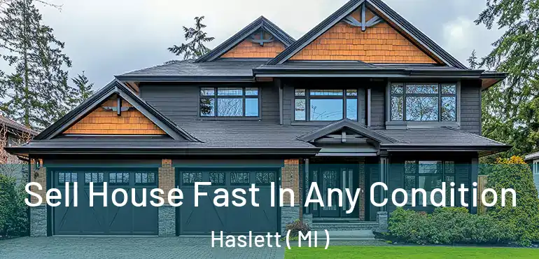  Sell House Fast In Any Condition Haslett ( MI )