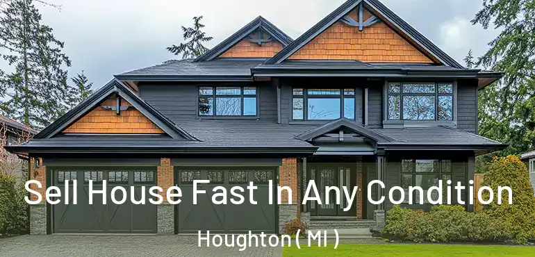  Sell House Fast In Any Condition Houghton ( MI )