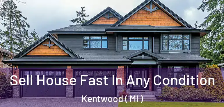  Sell House Fast In Any Condition Kentwood ( MI )