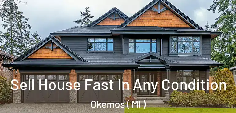  Sell House Fast In Any Condition Okemos ( MI )