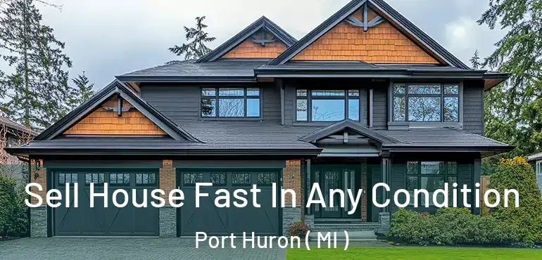 Sell House Fast In Any Condition Port Huron ( MI )