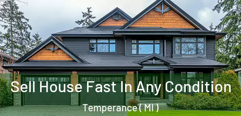  Sell House Fast In Any Condition Temperance ( MI )