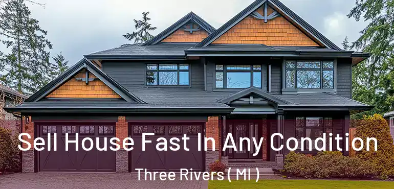  Sell House Fast In Any Condition Three Rivers ( MI )