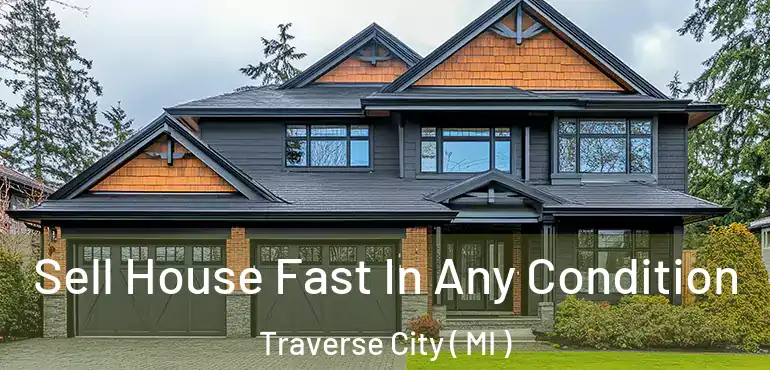  Sell House Fast In Any Condition Traverse City ( MI )