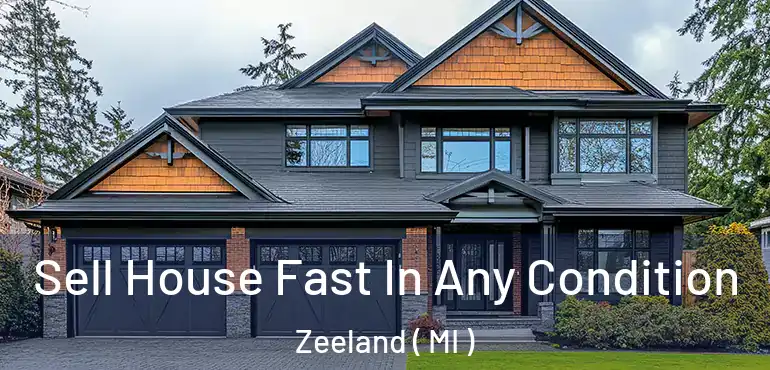  Sell House Fast In Any Condition Zeeland ( MI )
