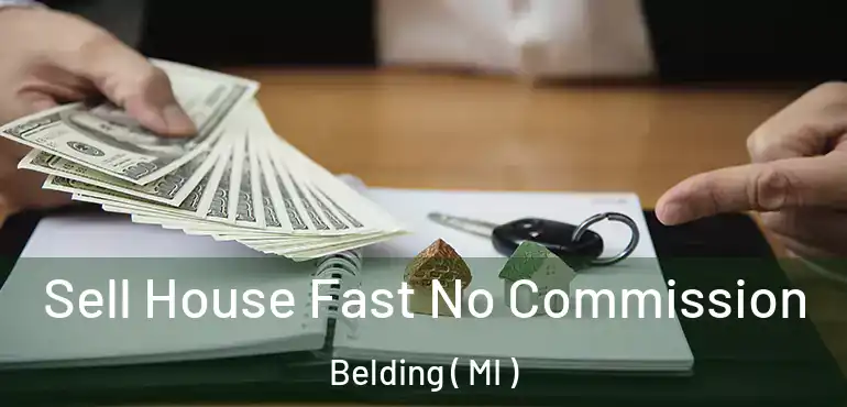  Sell House Fast No Commission Belding ( MI )