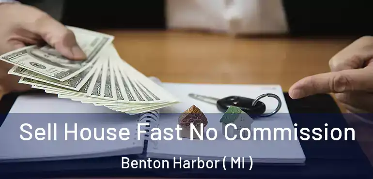  Sell House Fast No Commission Benton Harbor ( MI )