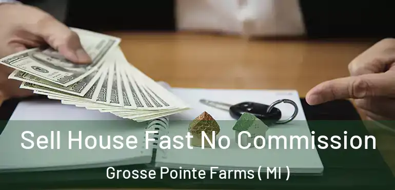  Sell House Fast No Commission Grosse Pointe Farms ( MI )