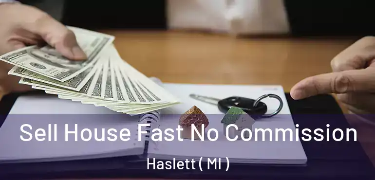 Sell House Fast No Commission Haslett ( MI )
