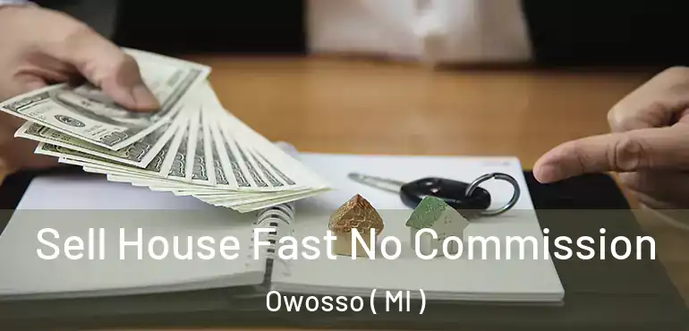  Sell House Fast No Commission Owosso ( MI )