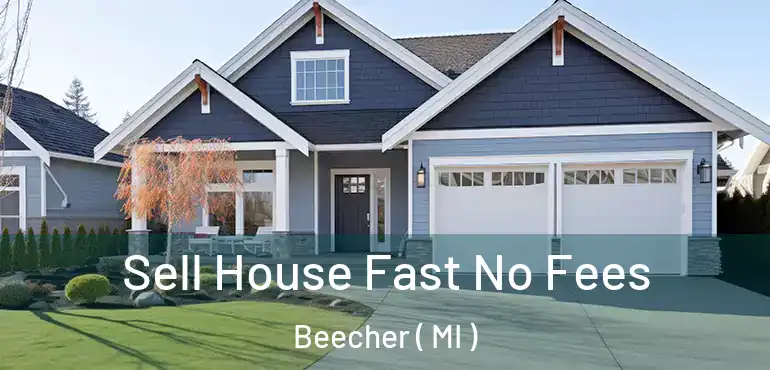  Sell House Fast No Fees Beecher ( MI )