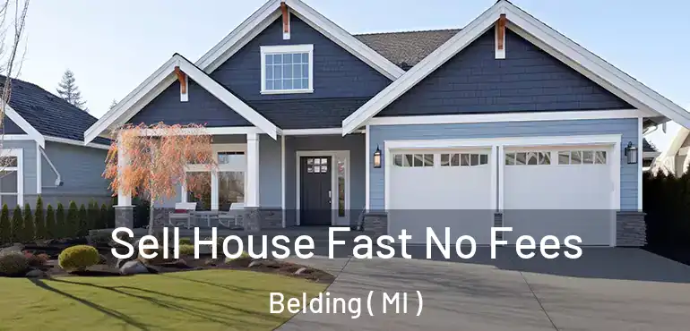  Sell House Fast No Fees Belding ( MI )
