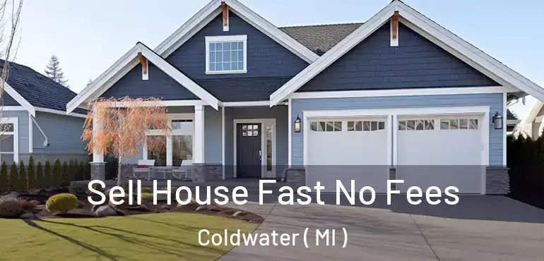  Sell House Fast No Fees Coldwater ( MI )