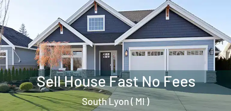  Sell House Fast No Fees South Lyon ( MI )