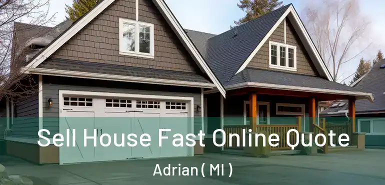  Sell House Fast Online Quote Adrian ( MI )