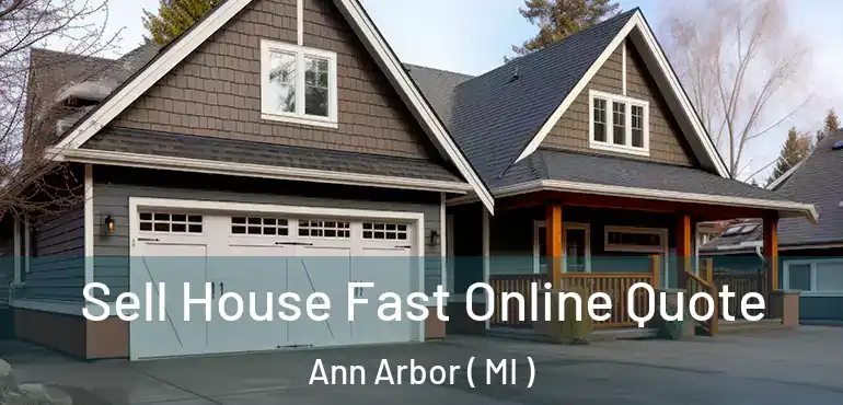  Sell House Fast Online Quote Ann Arbor ( MI )