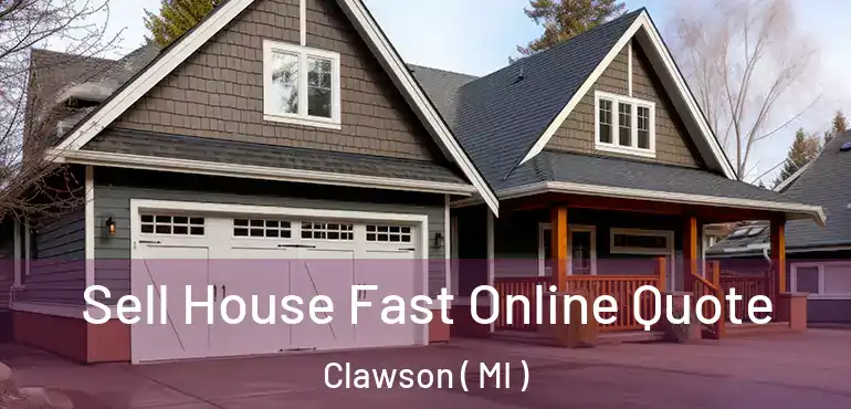  Sell House Fast Online Quote Clawson ( MI )