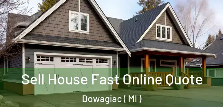  Sell House Fast Online Quote Dowagiac ( MI )