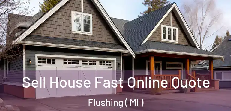  Sell House Fast Online Quote Flushing ( MI )