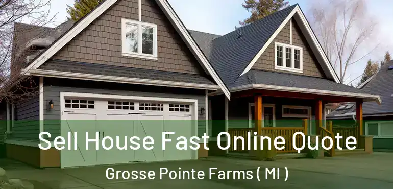  Sell House Fast Online Quote Grosse Pointe Farms ( MI )