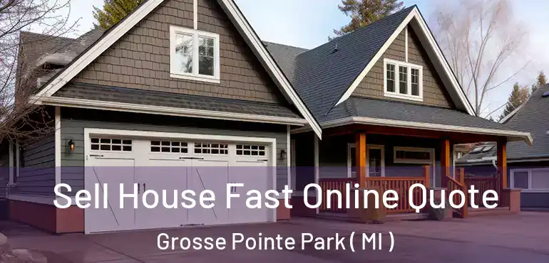  Sell House Fast Online Quote Grosse Pointe Park ( MI )