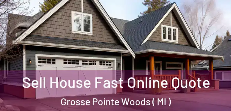  Sell House Fast Online Quote Grosse Pointe Woods ( MI )